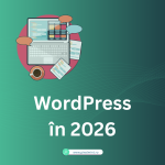 WordPress în 2026 – De ce rămâne cea mai populară platformă pentru site-uri și bloguri
